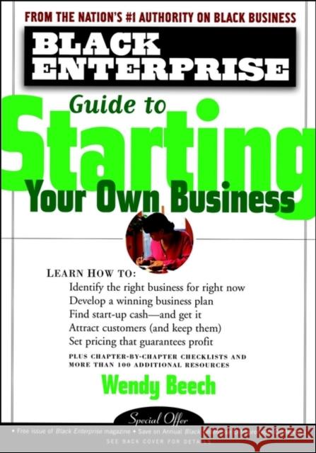 Black Enterprise Guide to Starting Your Own Business Wendy Beech Wendy Harris 9780471324546 John Wiley & Sons
