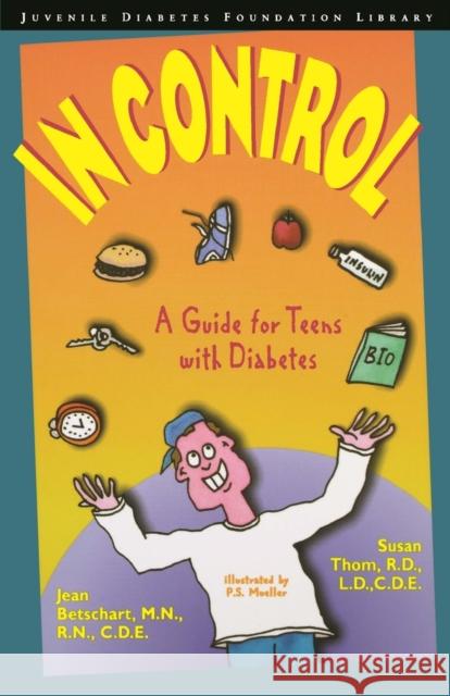 In Control: A Guide for Teens with Diabetes Betschart-Roemer, Jean 9780471347422 John Wiley & Sons