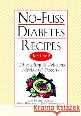 No-Fuss Diabetes Recipes for 1 or 2 Jackie L. Boucher Boucher                                  Marcia Hayes 9780471347941 John Wiley & Sons