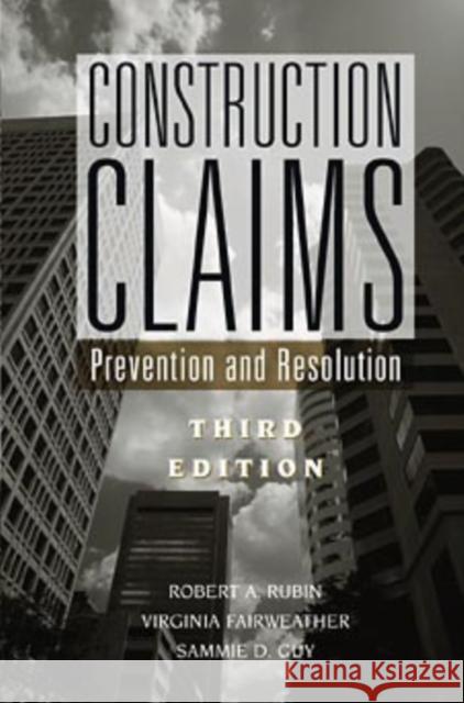 Construction Claims : Prevention and Resolution Robert A. Rubin Rubin                                    Virginia Fairweather 9780471348634 John Wiley & Sons