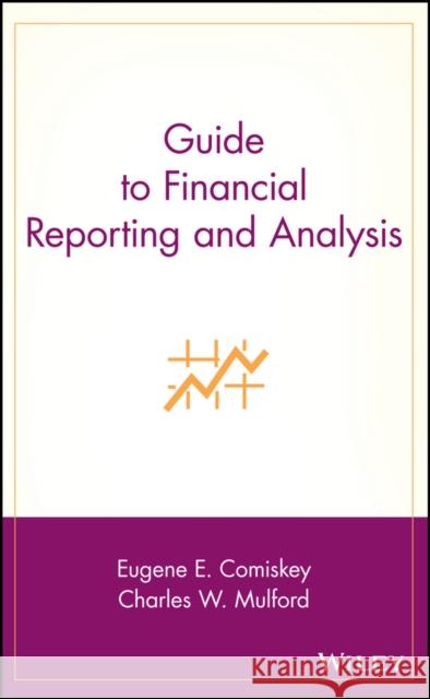 Guide to Financial Reporting and Analysis Eugene E. Comiskey Charles W. Mulford Charles W. Mulford 9780471354253 John Wiley & Sons