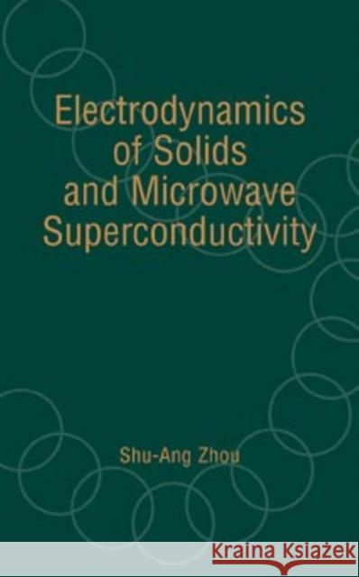Electrodynamics of Solids and Microwave Superconductivity Shu-Ang Zhou Zhou 9780471354406 Wiley-Interscience