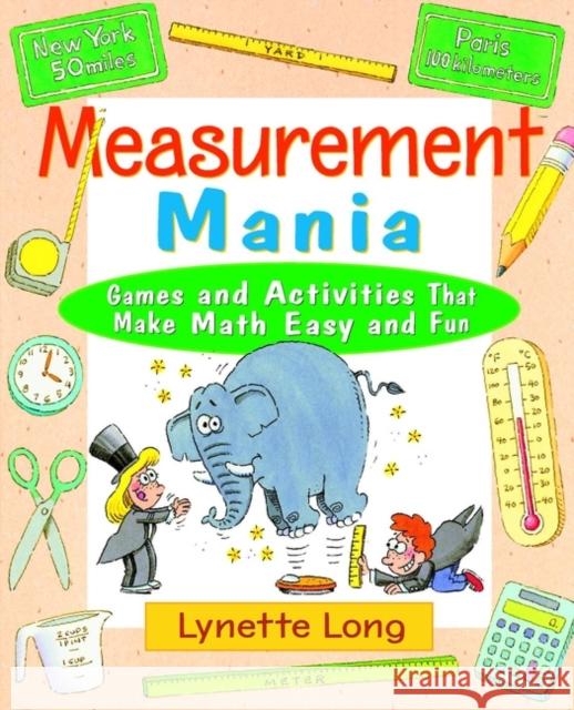 Measurement Mania: Games and Activities That Make Math Easy and Fun Long, Lynette 9780471369806 Jossey-Bass