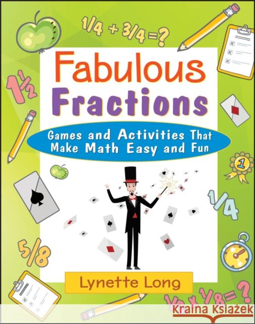 Fabulous Fractions: Games and Activities That Make Math Easy and Fun Long, Lynette 9780471369813 Jossey-Bass
