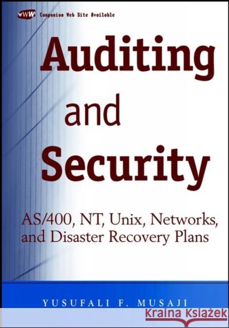 Auditing and Security: As/400, Nt, Unix, Networks, and Disaster Recovery Plans Musaji, Yusufali F. 9780471383710 John Wiley & Sons