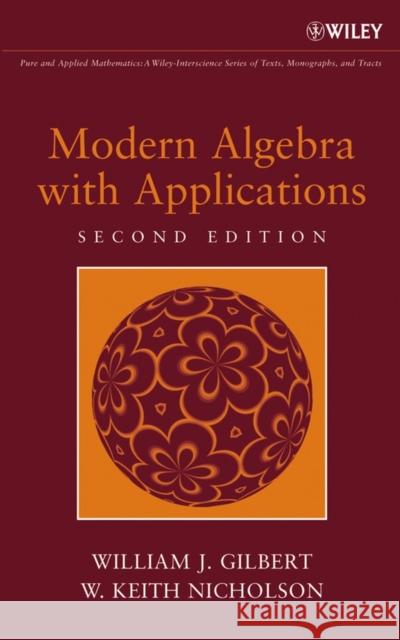 Modern Algebra with Applications William J. Gilbert W. Keith Nicholson 9780471414513 Wiley-Interscience