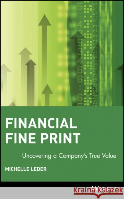 Financial Fine Print: Uncovering a Company's True Value Leder, Michelle 9780471433477 John Wiley & Sons