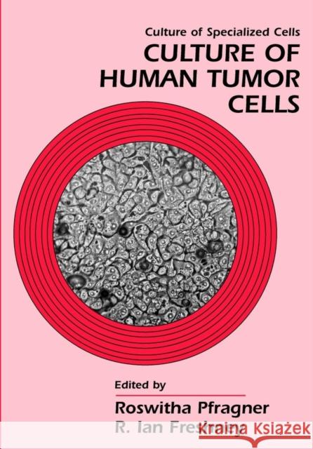 Culture of Human Tumor Cells R. Ian Freshney Karl Franzens Roswitha Pfragner 9780471438533 Wiley-Liss