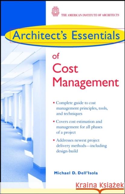 Architect's Essentials of Cost Management Michael D. Dell'isola Brian Bowen 9780471443599 John Wiley & Sons