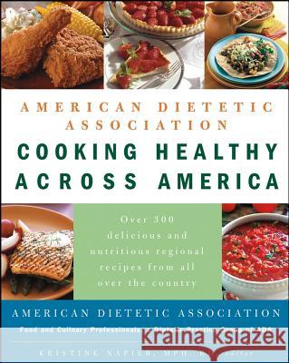 American Dietetic Association Cooking Healthy Across America Kristine Napier 9780471474302 John Wiley & Sons