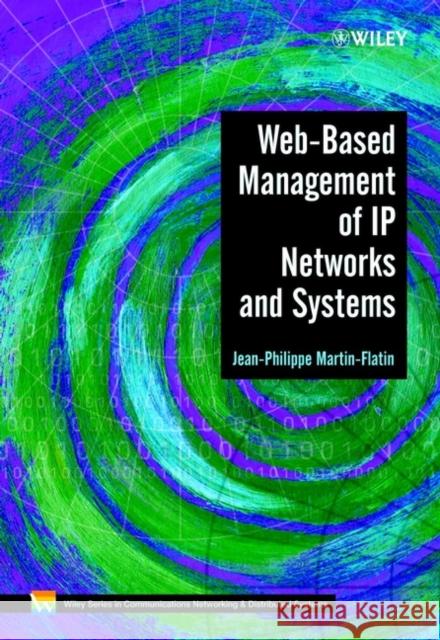 Web Based Management of IP Networks & Systems Martin-Flatin, Jean-Philippe 9780471487029 John Wiley & Sons