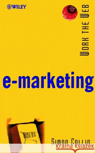 Work the Web, E-Marketing Collin, Simon 9780471498971 John Wiley & Sons