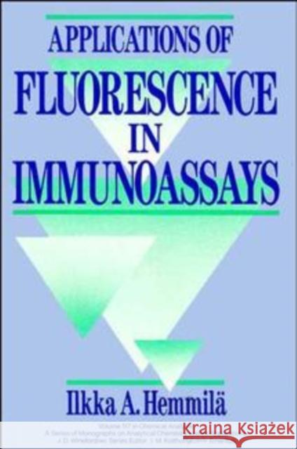 Applications of Fluorescence in Immunoassays Ilkka A. Hemmoila Alkka Hemmila Ilkka Hemmila 9780471510918 Wiley-Interscience