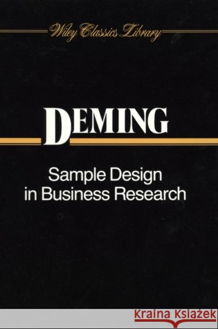 Sample Design in Business Research W. Edwards Deming W. Edwards Deming 9780471523703 Wiley-Interscience