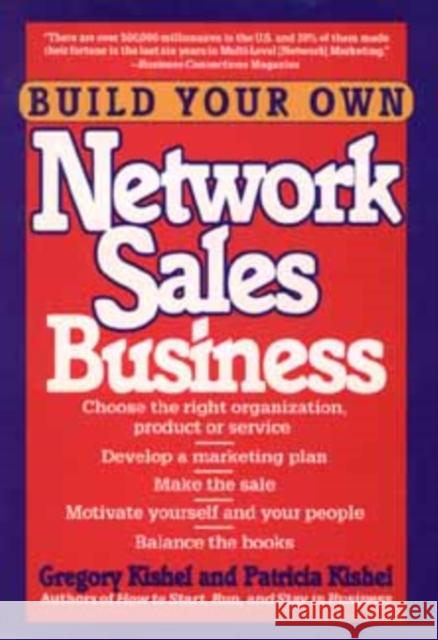Build Your Own Network Sales Business Gregory F. Kishel Kishel                                   Patricia Gunter Kishel 9780471536925 John Wiley & Sons