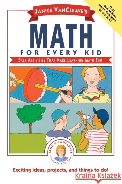 Janice Vancleave's Math for Every Kid: Easy Activities That Make Learning Math Fun VanCleave, Janice 9780471542650 Jossey-Bass