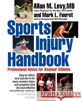 Sports Injury Handbook: Professional Advice for Amateur Athletes Allan M. Levy Levy                                     Mark L. Fuerst 9780471547372 John Wiley & Sons