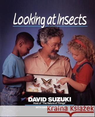 Looking at Insects David T. Suzuki Koichi Ed. S. Ed. Koichi Ed. S. Suzuki Barbara Hehner 9780471547471 Jossey-Bass