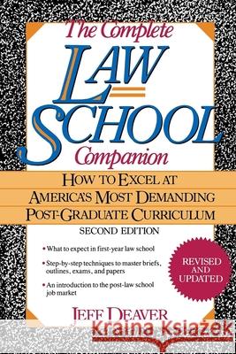 The Complete Law School Companion: How to Excel at America's Most Demanding Post-Graduate Curriculum Jeffery Deaver Jeff Deaver 9780471554912 John Wiley & Sons