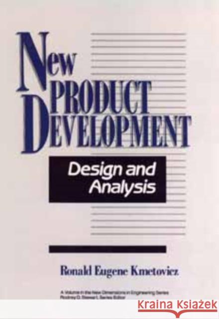 New Product Development: Design and Analysis Kmetovicz, Ronald Eugene 9780471555360 Wiley-Interscience