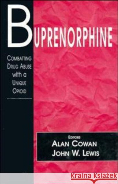 Buprenorphine: Combatting Drug Abuse with a Unique Opioid Cowan, Alan 9780471561989 Wiley-Liss