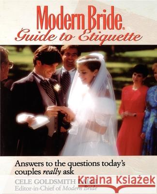 Modern Bride Guide to Etiquette: Answers to the Questions Today's Couples Really Ask Lalli, Cele Goldsmith 9780471582991 John Wiley & Sons