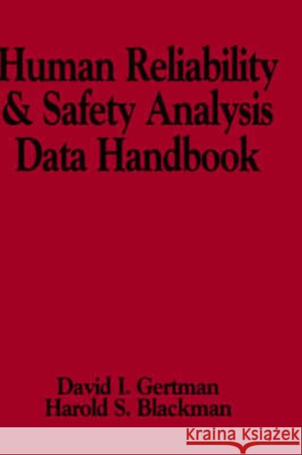 Human Reliability and Safety Analysis Data Handbook David I. Gertman Gertman                                  Harold S. Blackman 9780471591108 Wiley-Interscience