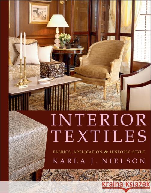 Interior Textiles: Fabrics, Application, and Historic Style Nielson, Karla J. 9780471606406 John Wiley & Sons