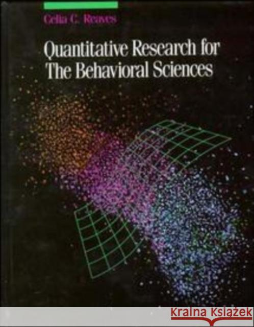 Quantitative Research for the Behavioral Sciences Celia C. Reaves Reaves 9780471616832 John Wiley & Sons