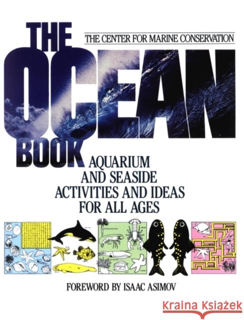 The Ocean Book: Aquarium and Seaside Activities and Ideas for All Ages Center for Marine Conservation (CMC) 9780471620785 Jossey-Bass