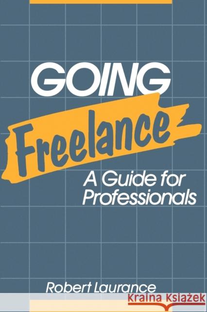 Going Freelance: A Guide for Professionals Laurance, Robert 9780471632559 John Wiley & Sons