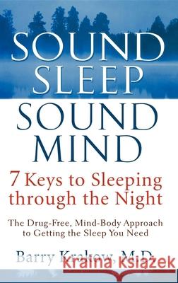Sound Sleep, Sound Mind: 7 Keys to Sleeping Through the Night Barry Krakow 9780471650645 John Wiley & Sons