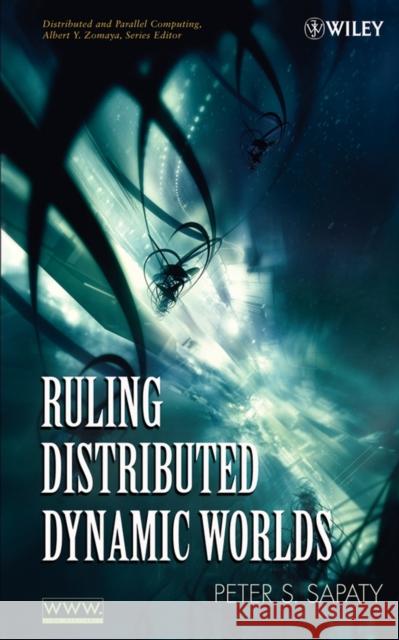 Ruling Distributed Dynamic Worlds Peter S. Sapaty 9780471655756 Wiley-Interscience