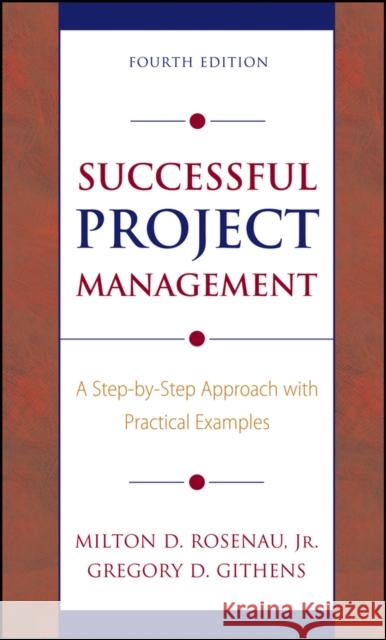 Successful Project Management: A Step-By-Step Approach with Practical Examples Rosenau, Milton D. 9780471680321 John Wiley & Sons