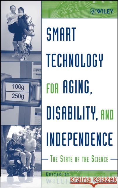Smart Technology for Aging, Disability, and Independence: The State of the Science Mann, William C. 9780471696940 Wiley-Interscience