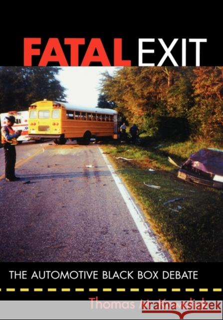 Fatal Exit: The Automotive Black Box Debate Kowalick, Thomas M. 9780471698074 IEEE Computer Society Press