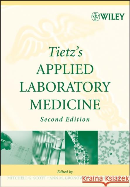 Tietz's Applied Laboratory Medicine Mitchell G. Scott Ann M. Gronowski Charles S. Eby 9780471714576 Wiley-Liss