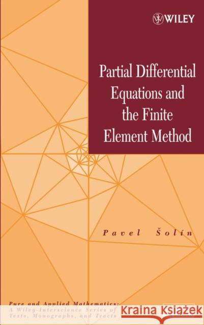 Partial Differential Equations and the Finite Element Method Pavel Solin 9780471720706 Wiley-Interscience