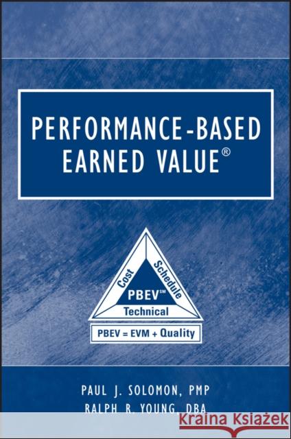 Performance-Based Earned Value Paul Solomon Ralph R. Young 9780471721888 IEEE Computer Society Press