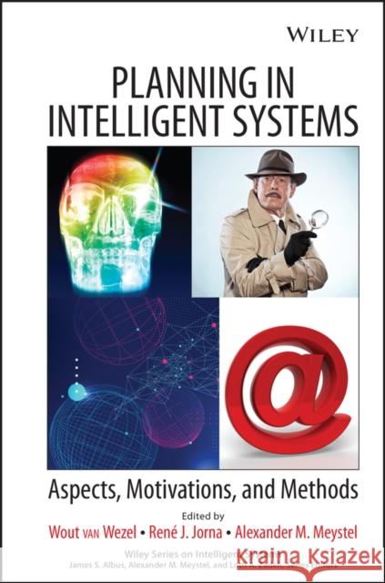 Planning in Intelligent Systems: Aspects, Motivations, and Methods Jorna, R. J. 9780471734277 Wiley-Interscience