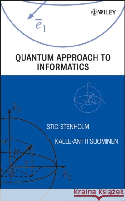 Quantum Approach to Informatics Stig Stenholm Kalle-Antti Suominen 9780471736103 Wiley-Interscience