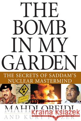 The Bomb in My Garden: The Secrets of Saddam's Nuclear MasterMind Obeidi, Mahdi 9780471741275 John Wiley & Sons