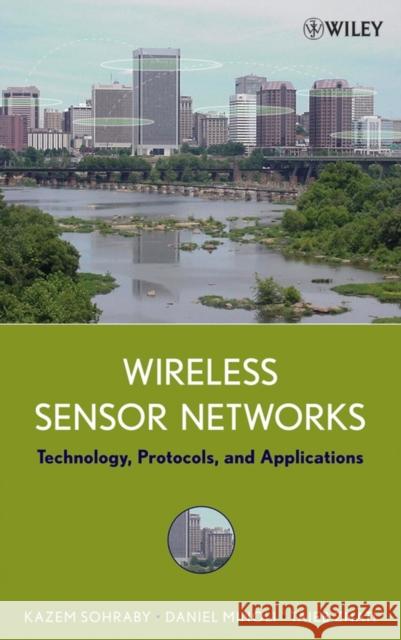 Wireless Sensor Networks: Technology, Protocols, and Applications Sohraby, Kazem 9780471743002 Wiley-Interscience