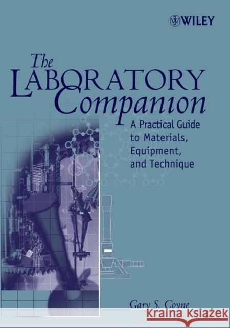 The Laboratory Companion: A Practical Guide to Materials, Equipment, and Technique Coyne, Gary S. 9780471780861 Wiley-Interscience