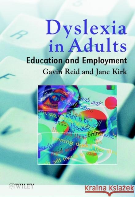 Dyslexia in Adults: Education and Employment Reid, Gavin 9780471852056 John Wiley & Sons