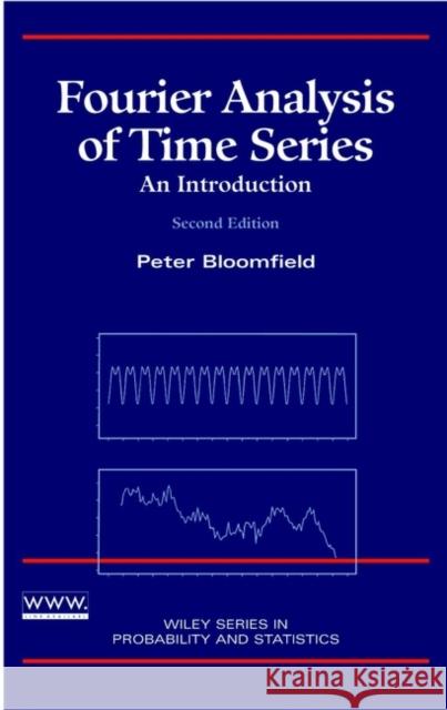 Fourier Analysis of Time Series: An Introduction Bloomfield, Peter 9780471889489 JOHN WILEY AND SONS LTD