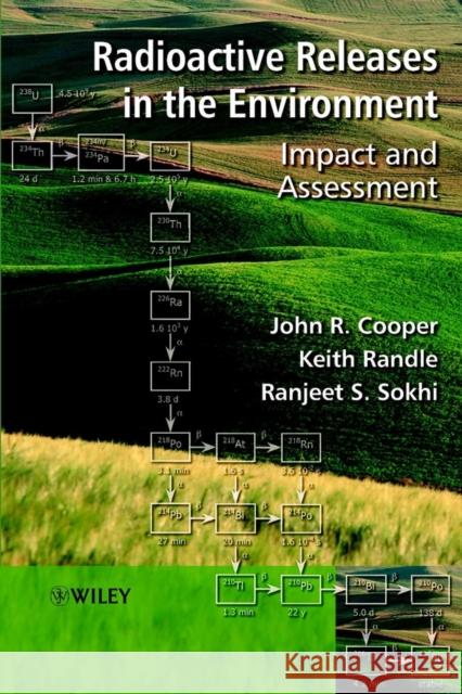 Radioactive Releases in the Environment: Impact and Assessment Cooper, John R. 9780471899235 John Wiley & Sons