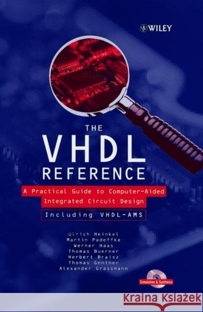 The VHDL Reference: A Practical Guide to Computer-Aided Integrated Circuit Design Including Vhdl-Ams [With] VHDL-Ams Braisz, Herbert 9780471899723 John Wiley & Sons