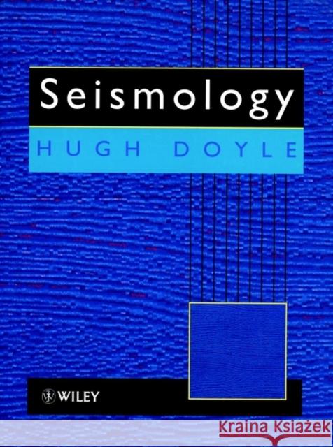 Seismology H. Doyle Hugh A. Doyle Malachy Ron Ed. R. Ed. Ron Ed. R. Doyle 9780471948698 John Wiley & Sons