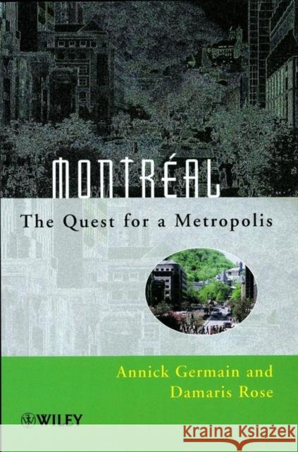 Montréal: The Quest for a Metropolis Germain, Annick 9780471949077 John Wiley & Sons